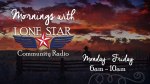 Mornings with Lone Star - Monday through Friday from 6am-10am